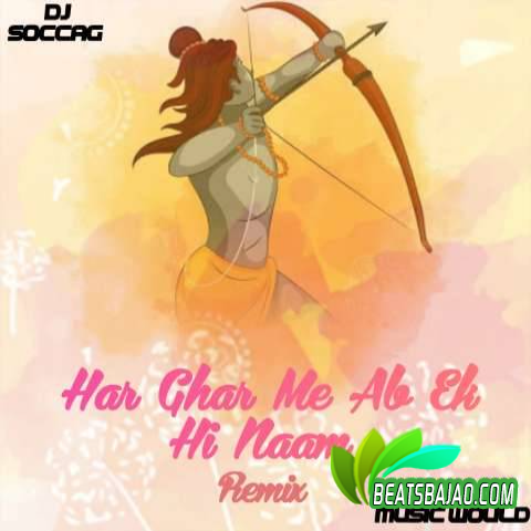 Har Ghar Me Ab Ek Hi Naam (Official Remix) DJ SOCCAG & Music World - Cover - BeatsBajao