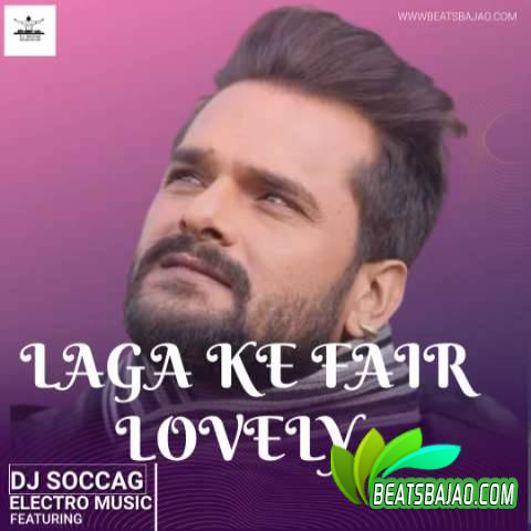 Laga Ke Fair Lovely II ELECTRO REMIX II DJ SOCCAG