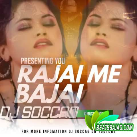 Rajai Me Bajai (2023 Remix) DJ SOCCAG
