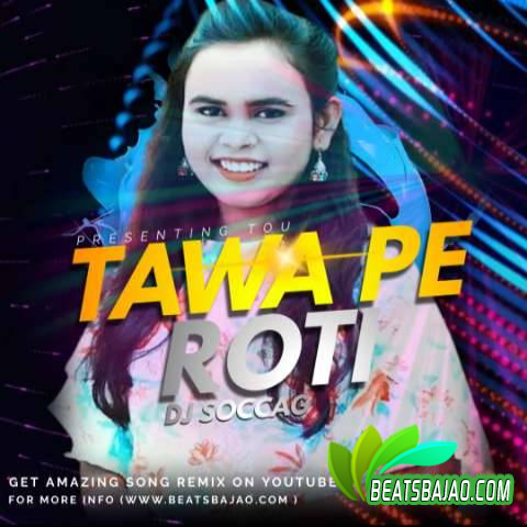 Tawa Pa Roti  (Dance Remix) DJ SOCCAG