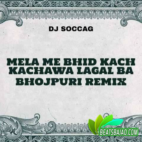 Mela Me Bhid Kach Kachawa Lagal Ba - Remix DJ Soccog