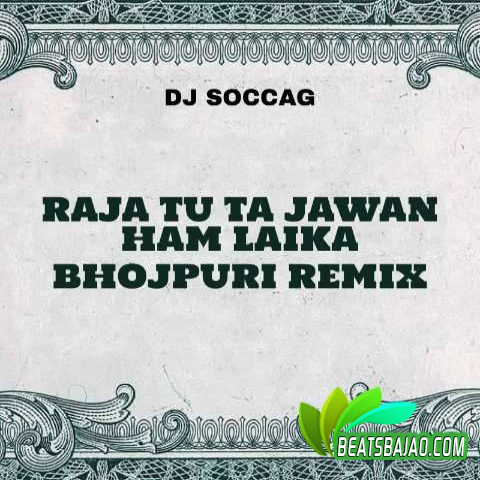 Raja Tu Ta Jawan Ham Laika - Remix DJ Soccag