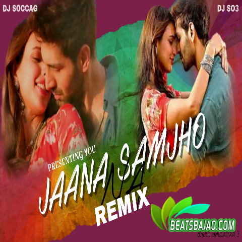 Jaana Samjho Na - Remix DJ Soccag X DJ So3 India.mp3 - BeatsBajao