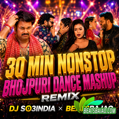 Bhojpuri Mashup 30min Non-stop Remix DJ So3India - Cover - BeatsBajao