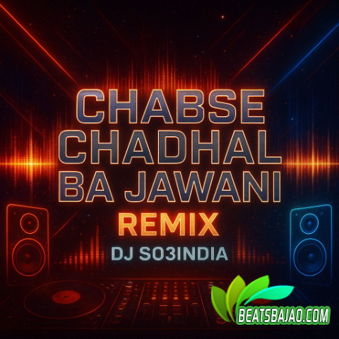 Jabse Chadhal Ba Jawani Remix DJ So3India cover