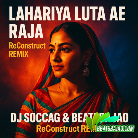 Lahariya Luta Ae Raja - ReConstruct Remix - DJ Soccag cover